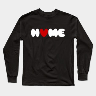 Home Is Where The Heart Is Long Sleeve T-Shirt